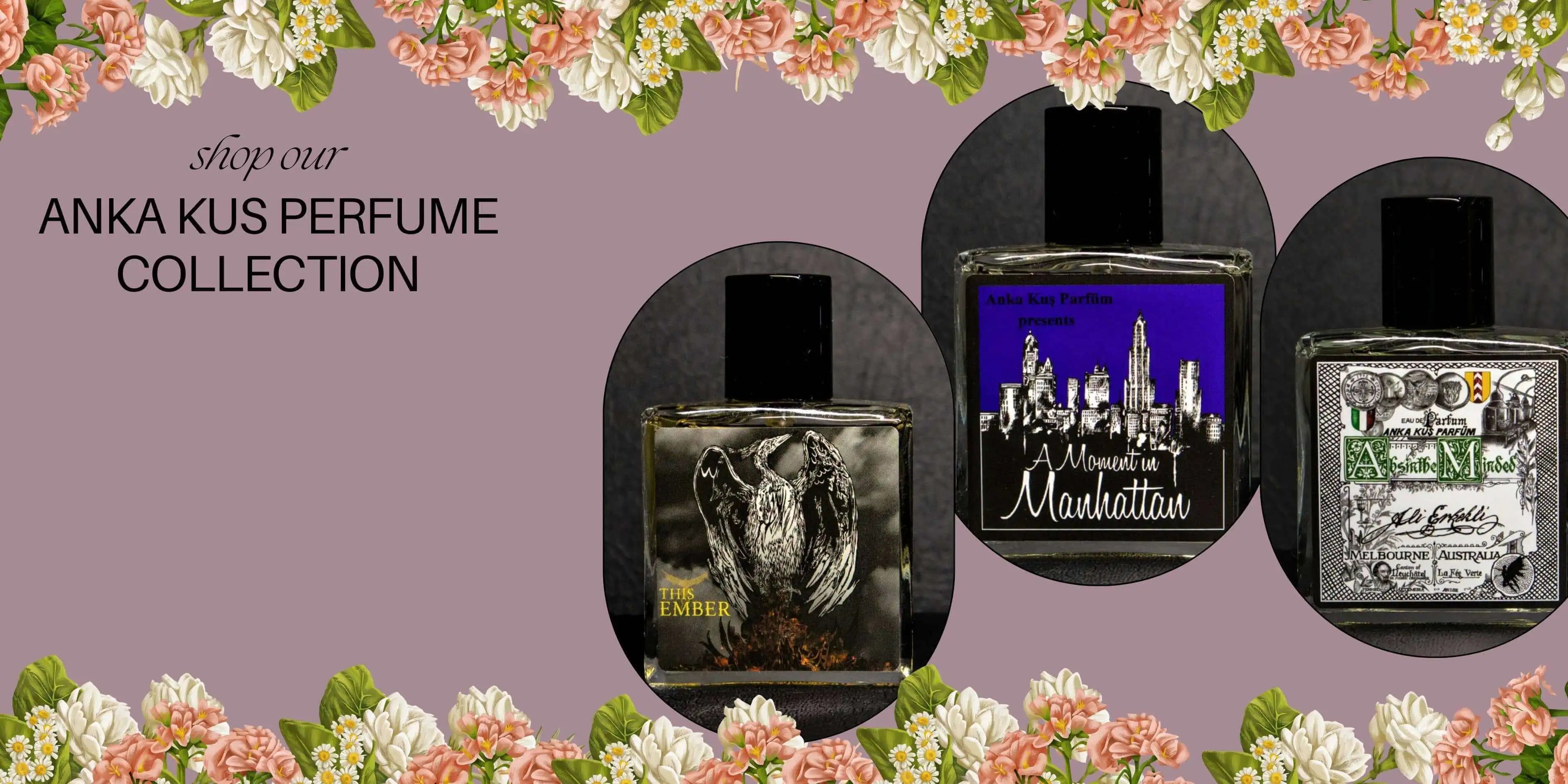 Three Anka Kus perfume bottles—This Ember, Moment in Manhattan, and Absinthe Minded—displayed against a lavender background with floral borders and collection title text.